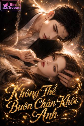Không Thể Buôn Chân Khỏi Anh